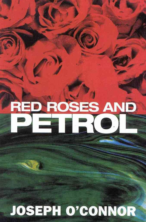 Red Roses and Petrol by Joseph O'Connor