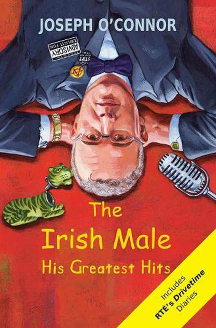 Irish Male - His Greatest Hits by Joseph O'Connor